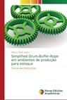 Simplified Drum-Buffer-Rope em ambientes de producao para estoque - CASTRO,  Robson Flavio - 9786202192330