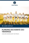 PLANUNG DES KARATE-DO-TRAININGS - Juan Castillo - 9786202762502