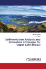 Sedimentation Analysis and Estimation of Erosion for Upper Lake Bhopal - Bikram Prasad ; H L Tiwari - 9786203193718