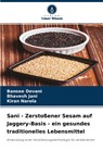 Sani - Zerstoßener Sesam auf Jaggery-Basis - ein gesundes traditionelles Lebensmittel - Bansee Devani ; Bhavesh Jani ; Kiran Narola - 9786204270807
