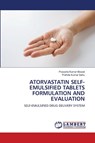 ATORVASTATIN SELF-EMULSIFIED TABLETS FORMULATION AND EVALUATION - Prasanta Kumar Biswal ; Prafulla Kumar Sahu - 9786205528082