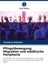 Pfingstbewegung, Migration und städtische Peripherie - Cassiano Antunes - 9786205854631