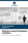 Effektive Unterrichtspläne erstellen: - Khritish Swargiary ; Kavita Roy - 9786206070528