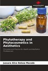 Phytotherapy and Phytocosmetics in Aesthetics - Jussara Alice Beleza Macedo - 9786207365029
