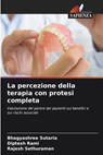 La percezione della terapia con protesi completa - Bhagyashree Sutaria ; Diptesh Rami ; Rajesh Sethuraman - 9786208300463