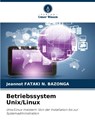 Betriebssystem Unix/Linux - Jeannot Fataki N. Bazonga - 9786208578190