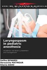 Laryngospasm in pediatric anesthesia - Saliha Benabdi ; Derouicha Matmour ; Kheira Daho - 9786209026669