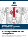Harnwegsinfektion und Lithogenese - Khaoula Ghenaiet ; Abdelatif Boutefnouchet ; Asma Lekouaghet - 9786209093975