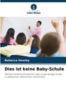 Dies ist keine Baby-Schule - Rebecca Hawley - 9786209111747