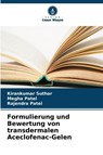 Formulierung und Bewertung von transdermalen Aceclofenac-Gelen - Kirankumar Suthar ; Megha Patel ; Rajendra Patel - 9786209239496