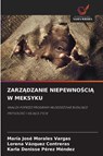ZarzĄdzanie NiepewnoŚciĄ W Meksyku - Maria Jose Morales Vargas ; Lorena Vazquez Contreras ; Karla Denisse Perez Mendez - 9786209317361
