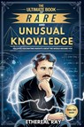 The Ultimate Book of Rare and Unusual Knowledge - Ethereal Ray - 9786210624212
