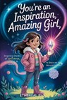 You're an Inspiration, Amazing Girl - Ethereal Ray - 9786210629019