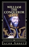 William the Conqueror - Jacob Abbott - 9786253870577