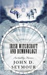 Irish Witchcraft and Demonology - John D. Seymour - 9786256014305