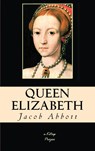 Queen Elizabeth - Jacob Abbott - 9786256015630