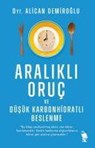 Aralikli Oru? ve D?s?k Karbonhidratli Beslenme - Alican Demiroglu - 9786256947337