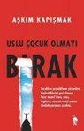 Uslu ?ocuk Olmayi Birak - Askim Kapismak - 9786256947559
