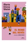 El Reino del Revés / The Kingdom of the Reversed - María Elena Walsh - 9786287778061