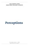 Perceptions - Dario Ariel Giuliano Clemente ; Luis Alberto Lopez - 9786310158105