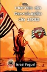 Heróis Da Revolução De 1932 - Israel Foguel - 9786500714753