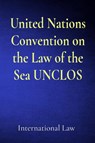 United Nations Convention on the Law of the Sea UNCLOS - International Law - 9786501512365
