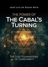The Power of The Cabal’s Turning: The Lost Foundations of Christianity - JOSÉ LUIZ DE SOUSA NETO - 9786501691220