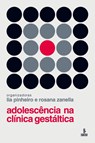 Adolescencia na clinica gestaltica - Lia Pinheiro (Orgs ) - 9786555490176