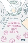 A angústia das pequenas coisas ridículas - Luisa Geisler - 9786557421604