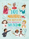 101 mulheres incriveis que mudaram o mundo - Julia Adams - 9786558880769
