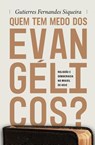Quem tem medo dos evangelicos? - Gutierres Fernandes Siqueira - 9786559881291