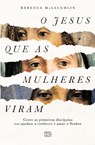 O Jesus que as mulheres viram - Rebecca McLaughlin - 9786559882083