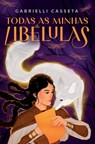 Todas as minhas libélulas - Gabrielli Casseta - 9786559884070