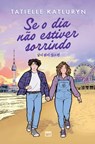 Se o dia não estiver sorrindo - Tatielle Katluryn - 9786559884131