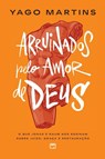 Arruinados pelo amor de Deus - Yago Martins - 9786559884292