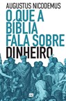 O que a Biblia fala sobre dinheiro - Augustus Nicodemus - 9786586027778