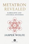 Metatron Revealed - Kabbalistic and Universal Mysteries - Jasper Wolfe - 9786599670190