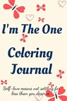 I'm the One Coloring Journal.Self-Exploration Diary, Notebook for Women with Coloring Pages and Positive Affirmations.Find yourself, love yourself! - Jameslake Cristie Jameslake - 9786722153712
