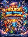 The 100,000 Young Explorer Encyclopedia: Why Questions and Fun Science Discoveries About the World Ages 6-10 - Dr Nancy P Williams - 9787345476370