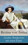 Goethes Briefwechsel mit einem Kinde - Bettina von Arnim - 9788026805588