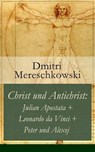 Christ und Antichrist: Julian Apostata + Leonardo da Vinci + Peter und Alexej (Romantriologie) - Dmitri Mereschkowski - 9788026820109