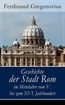 Geschichte der Stadt Rom im Mittelalter vom V. bis zum XVI. Jahrhundert - Ferdinand Gregorovius - 9788026820116