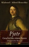 Pjotr - Geschichte eines Zaren (Historischer Roman) - Klabund ; Alfred Henschke - 9788026826347