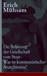 Die Befreiung der Gesellschaft vom Staat - Was ist kommunistischer Anarchismus? - Erich Mühsam - 9788026834229
