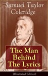 Samuel Taylor Coleridge: The Man Behind The Lyrics (Illustrated Edition) - Samuel Taylor Coleridge ; May Byron ; William Hazlitt ; James Gillman - 9788026836209