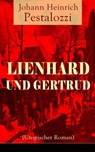 Lienhard und Gertrud (Utopischer Roman) - Johann Heinrich Pestalozzi - 9788026841012