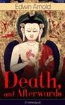 Death, and Afterwards (Unabridged) - Edwin Arnold - 9788026844716
