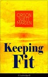 Keeping Fit (Unabridged) - Orison Swett Marden - 9788026846529