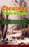 Christmas Poems & Carols - Premium Collection of the Greatest Christmas Poems in One Volume (Illustrated) - Samuel Taylor Coleridge ; Emily Dickinson ; William Butler Yeats ; Alfred Lord Tennyson ; Walter Scott ; Henry Wadsworth Longfellow ; William Wordsworth ; Robert Louis Stevenson ; Rudyard Kipling ; John Milton ; Thomas Hardy ; Sara Teasdale ; William Thac - 9788026848455