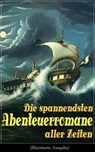 Die spannendsten Abenteuerromane aller Zeiten (Illustrierte Ausgabe) - Jules Verne ; Herman Melville ; Alexandre Dumas ; James Fenimore Cooper ; Mark Twain ; Jonathan Swift ; Daniel Defoe ; Robert Louis Stevenson ; Karl May ; Walter Scott ; Emilio Salgari ; Edgar Allan Poe ; Charles Dickens ; Rudyard Kipling ; Frederick Kapi - 9788026850663